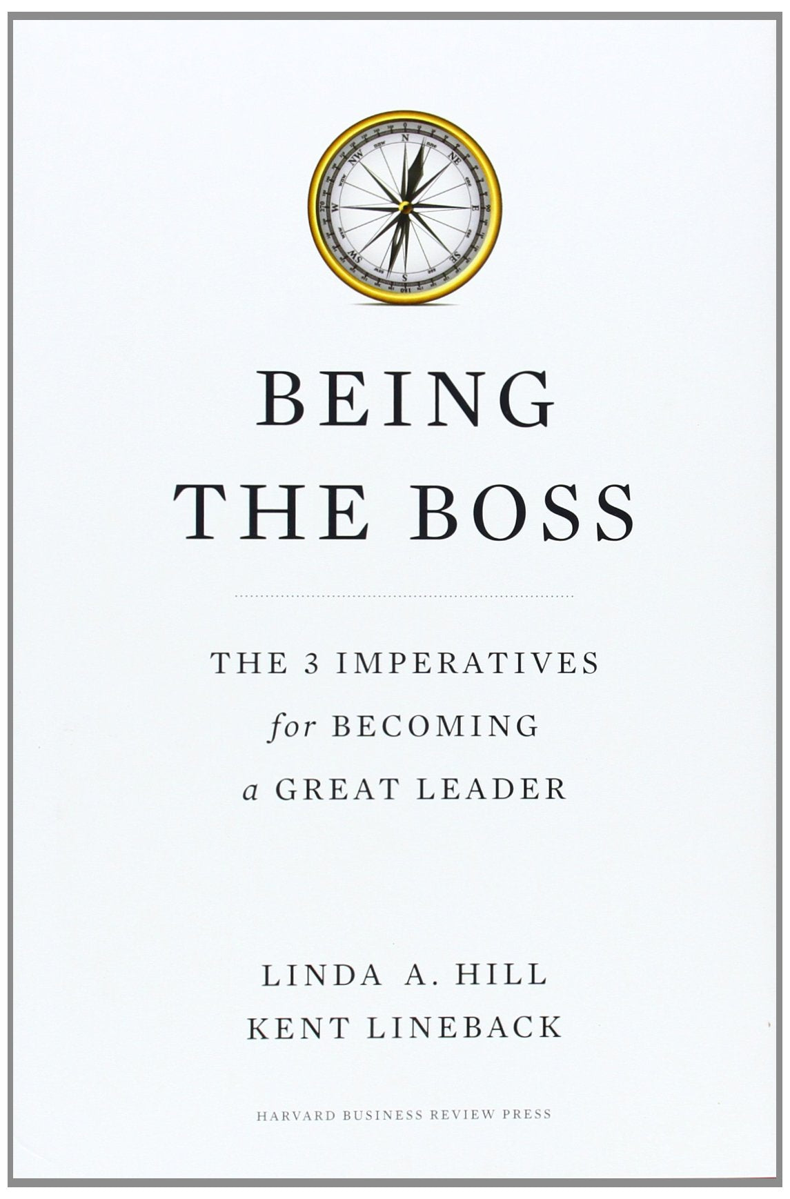 Being the Boss: The 3 Imperatives for Becoming a Great Leade