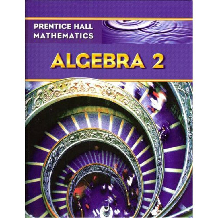 PRENTICE HALL MATH ALGEBRA 2 STUDENT EDITION by PRENTICE HAL