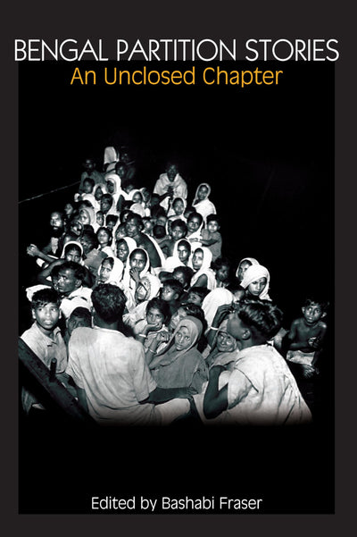 Bengal Partition Stories: An Unclosed Chapter (Anthem South Asian Studies)