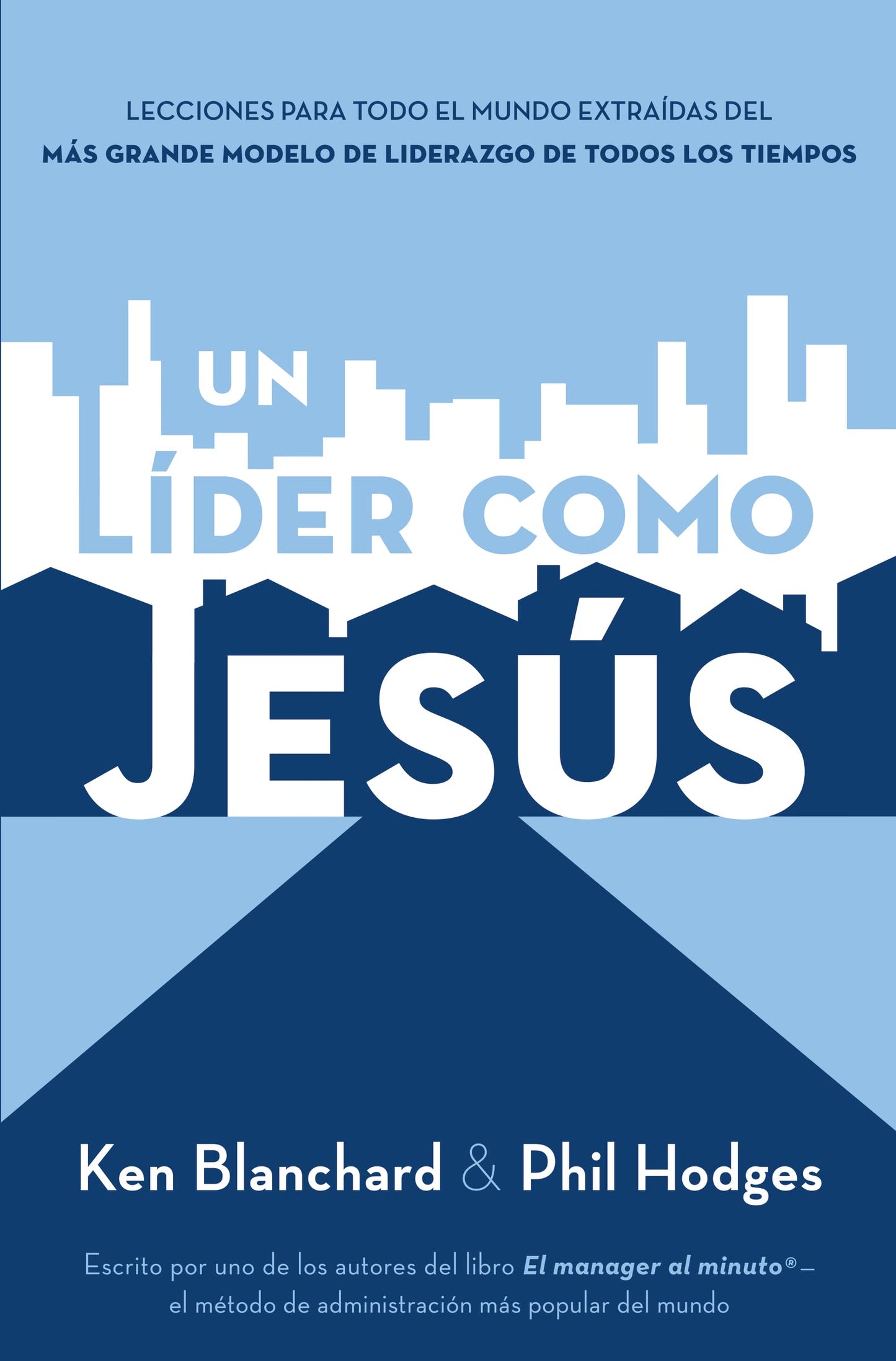 Un lder como Jess: Lecciones del mejor modelo a seguir del liderazgo de todos los tiempos (Spanish Edition)
