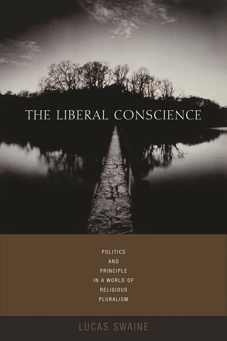 The Liberal Conscience: Politics and Principle in a World of Religious Pluralism