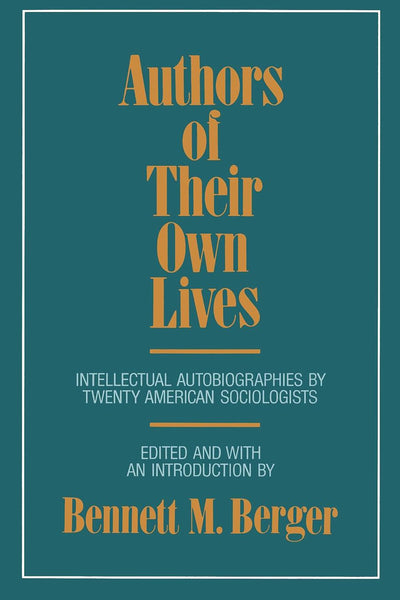 Authors of Their Own Lives: Intellectual Autobiographies by Twenty American Sociologists