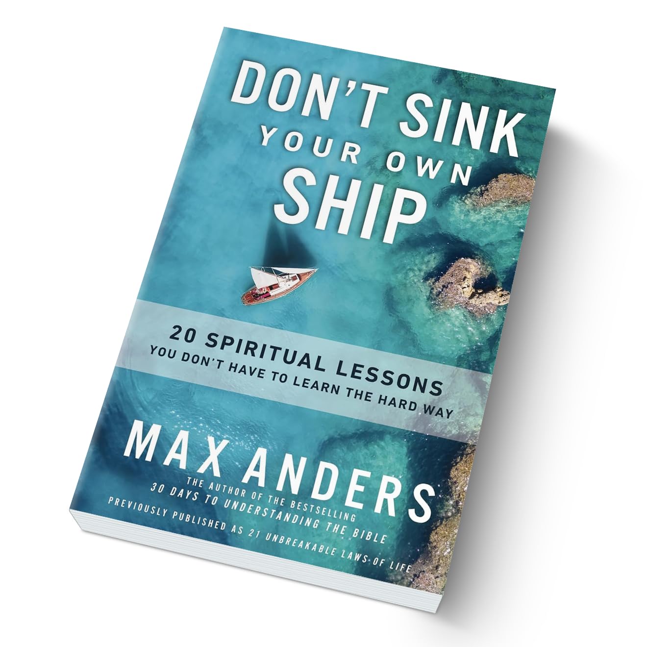 Don't Sink Your Own Ship: 20 Spiritual Lessons You Dont Have to Learn the Hard Way
