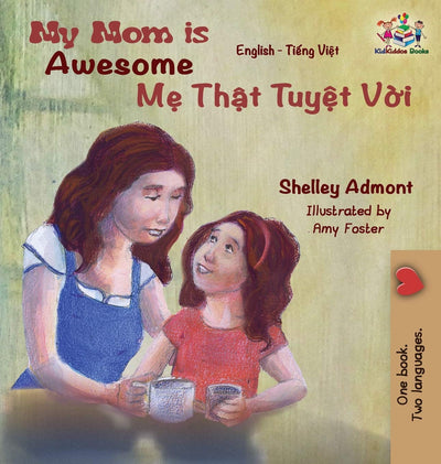 My Mom is Awesome: English Vietnamese (English Vietnamese Bilingual Collection) (Vietnamese Edition)