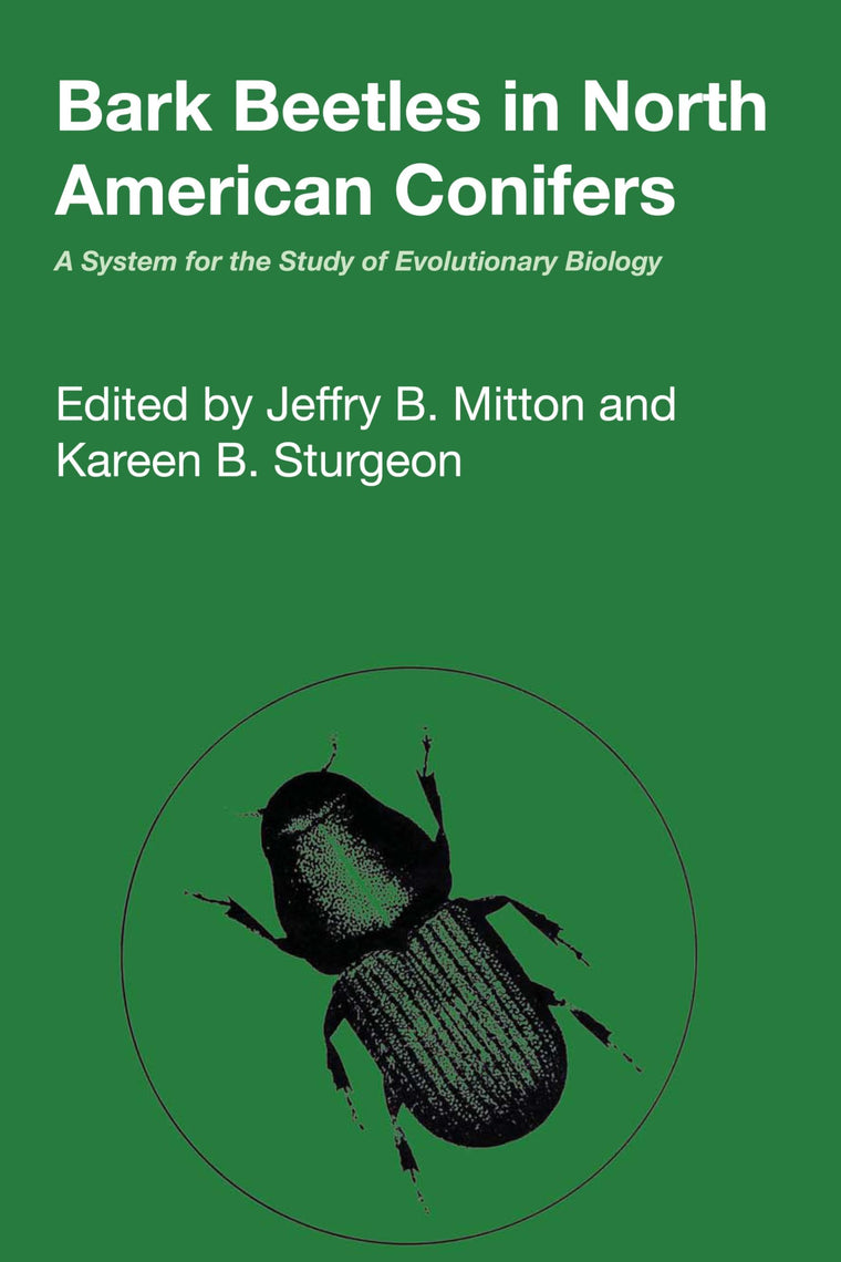 Bark Beetles in North American Conifers: A System for the Study of Evolutionary Biology (Corrie Herring Hooks Series)