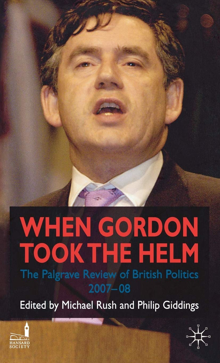 When Gordon Took the Helm: The Palgrave Review of British Politics 2007-08