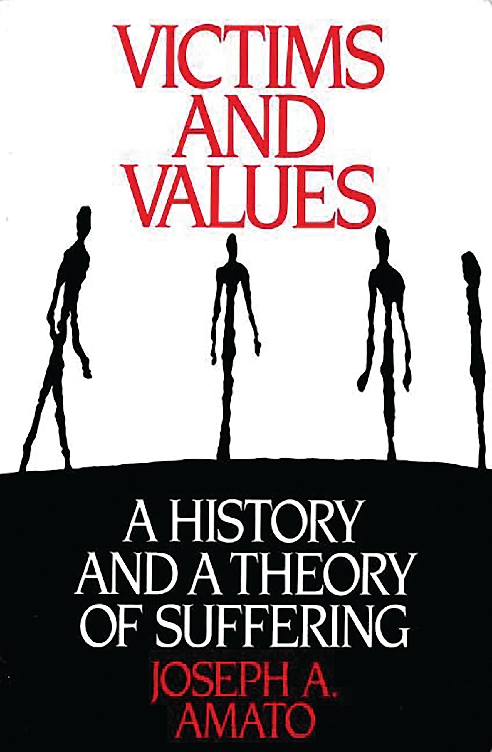 Victims and Values: A History and a Theory of Suffering (Praeger Series in Political Communication (Paperback))