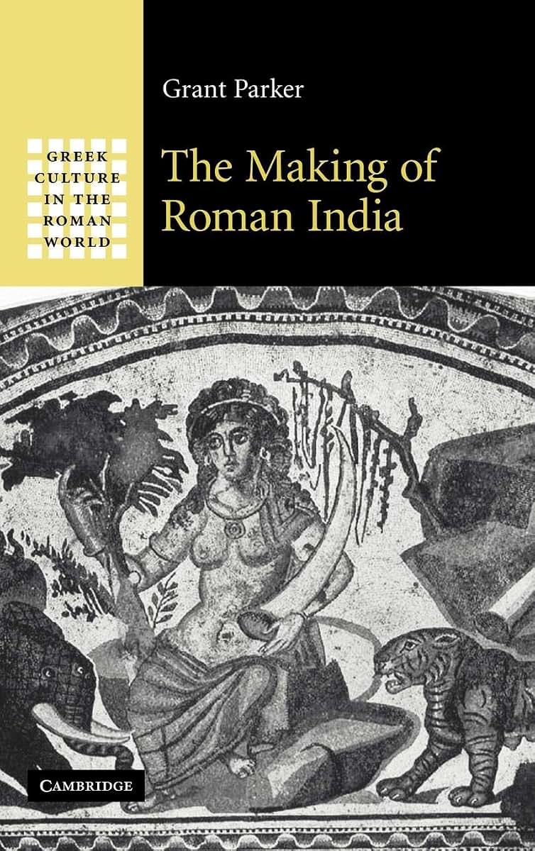 The Making of Roman India (Greek Culture in the Roman World)
