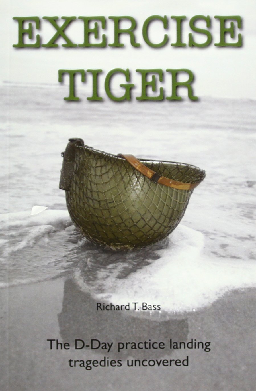 Exercise Tiger: The D-Day Practice Landing Tragedies Uncovered