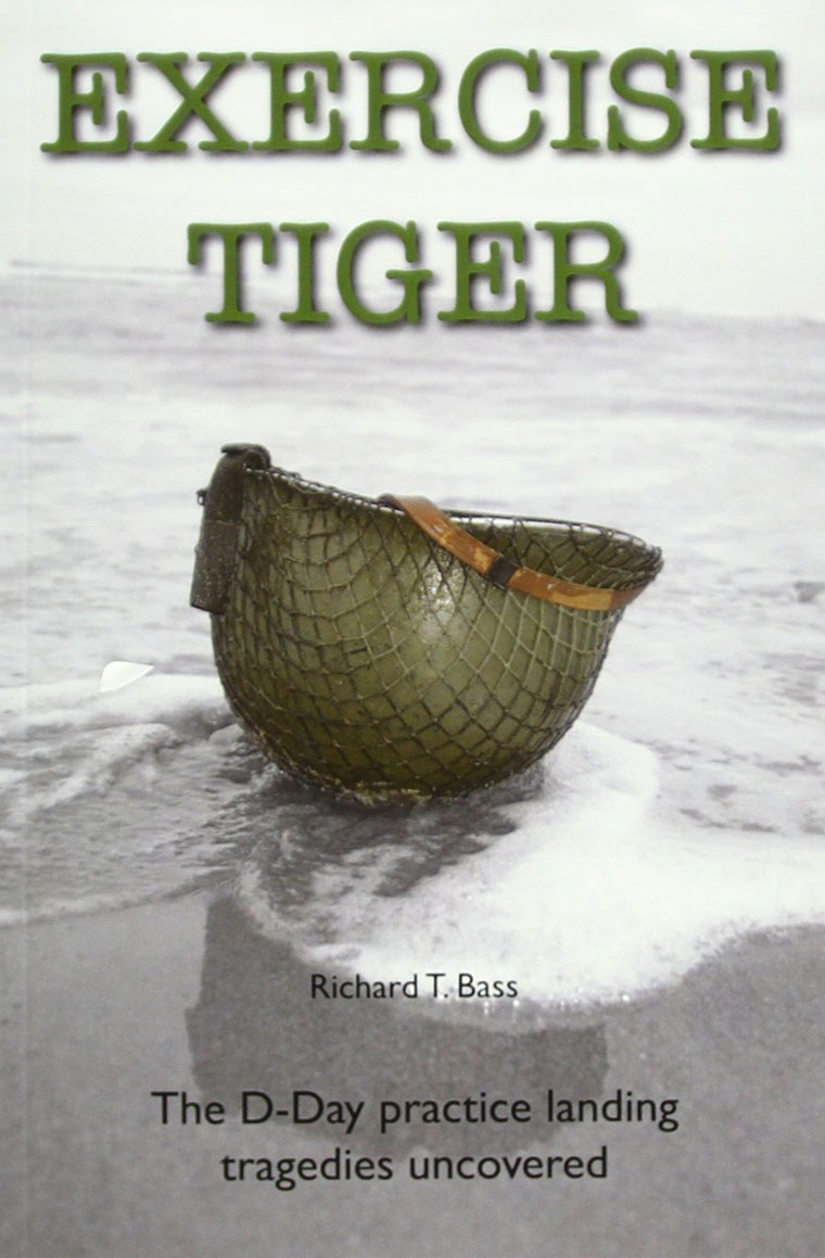 Exercise Tiger: The D-Day Practice Landing Tragedies Uncovered