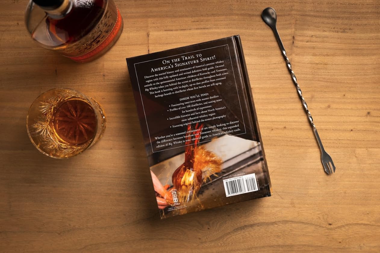Big Whiskey (The Revised Second Edition): Featuring Kentucky Bourbon, Tennessee Whiskey, the Rebirth of Rye, and the Distilleries of America's Premier ... Guide to Kentucky and Tennessee Whiskeys)