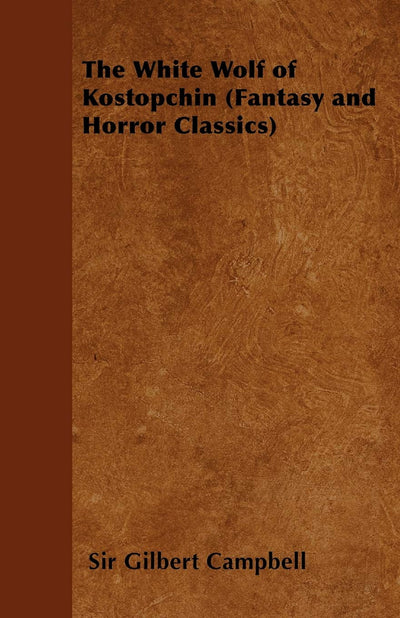 The White Wolf of Kostopchin (Fantasy and Horror Classics)