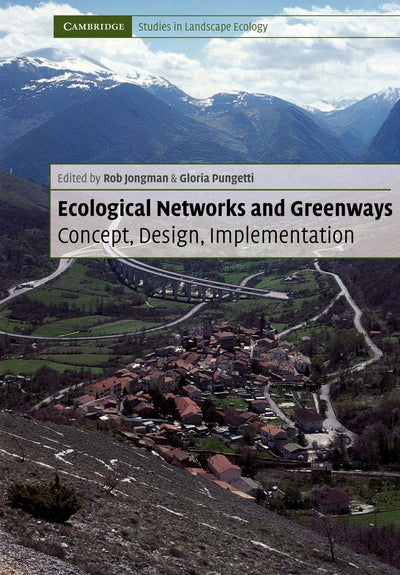 Ecological Networks and Greenways: Concept, Design, Implementation (Cambridge Studies in Landscape Ecology)