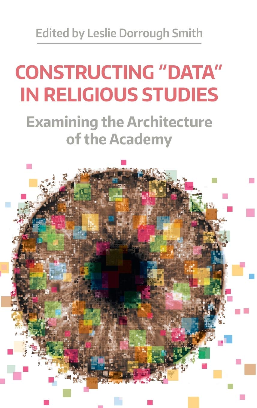 Constructing 'Data' in Religious Studies: Examining the Architecture of the Academy (Working Papers)
