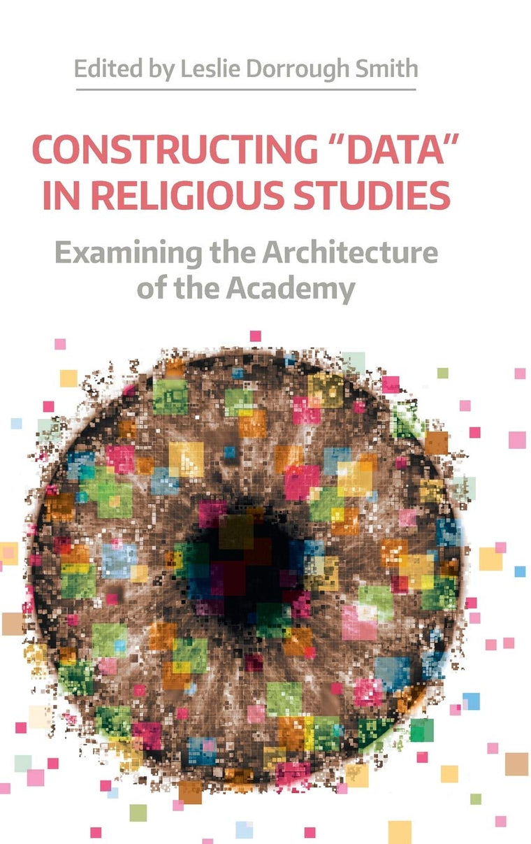 Constructing 'Data' in Religious Studies: Examining the Architecture of the Academy (Working Papers)