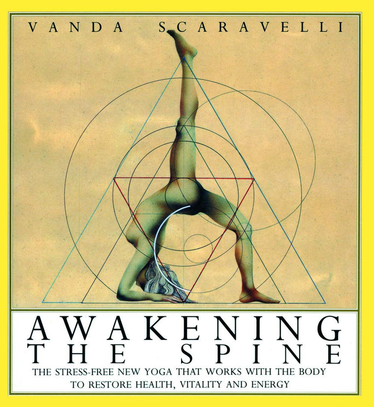 Awakening the Spine: The Stress-Free New Yoga that Works with