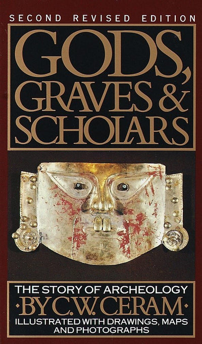 Gods, Graves and Scholars: A Story of Archaeology, Second Re