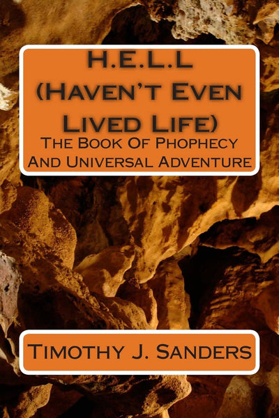 H.E.L.L (Haven't Even Lived Life): The Tale Of Prophecy And Universal Adventure