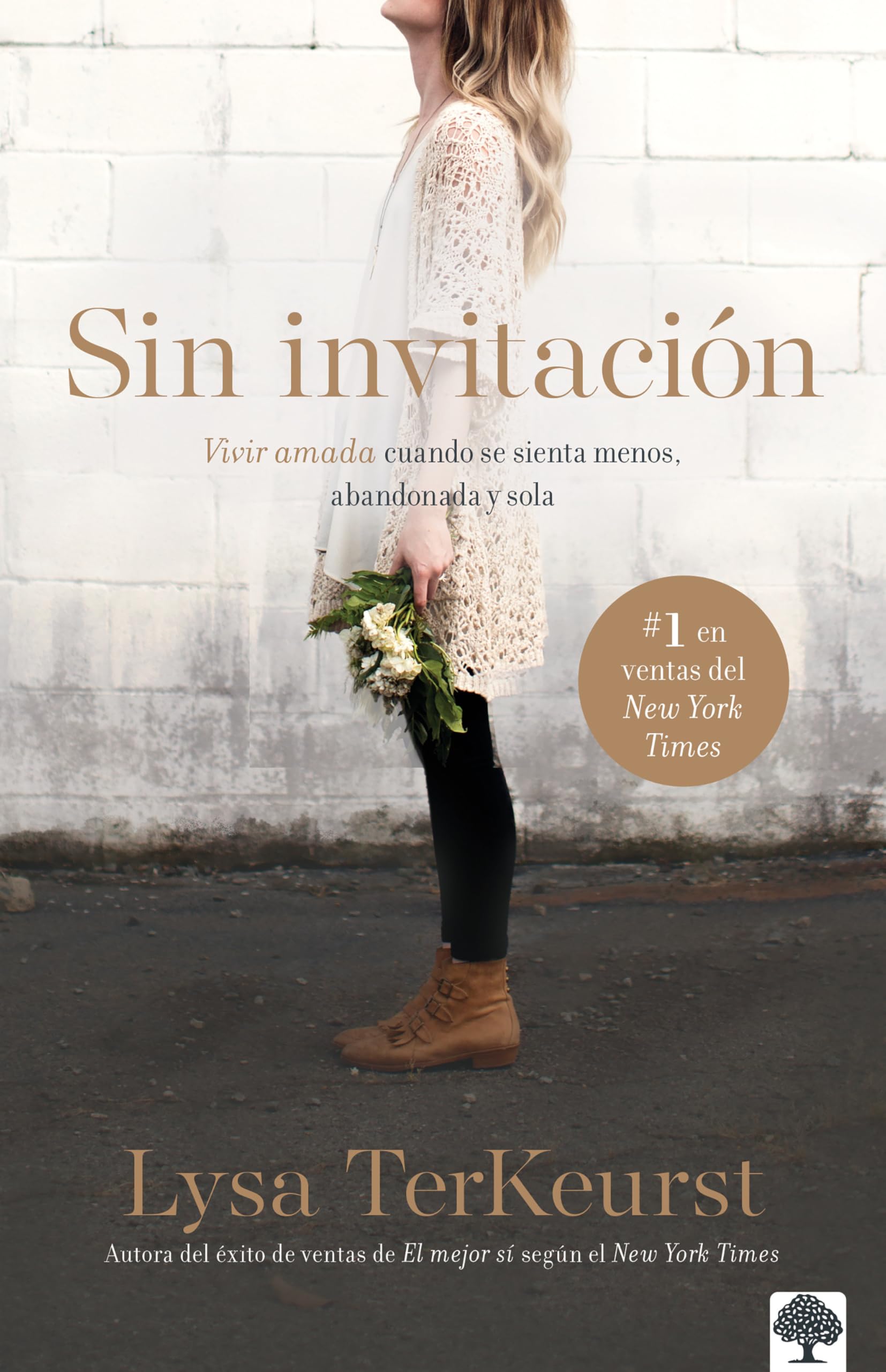 Sin invitacin: Vivir amada cuando se sienta menos, abandonada y sola (Spanish Edition)