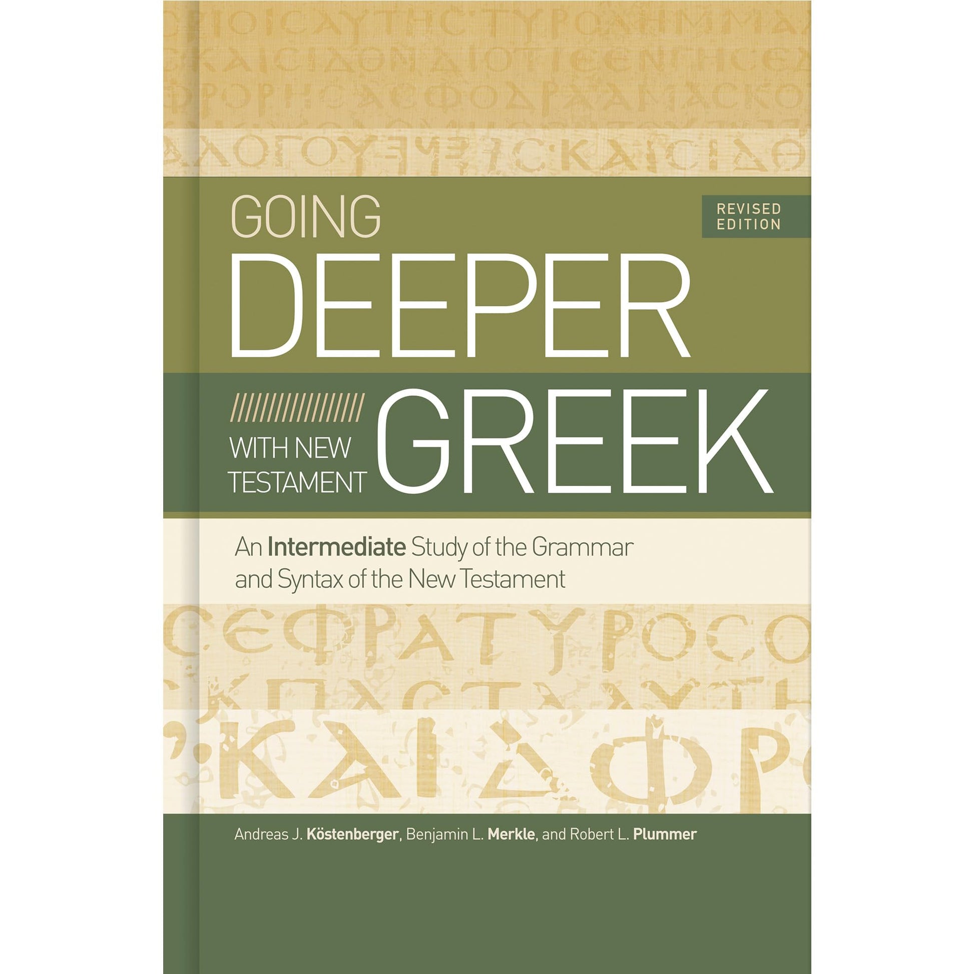 Going Deeper with New Testament Greek, Revised Edition: An Intermediate Study of the Grammar and Syntax of the New Testament