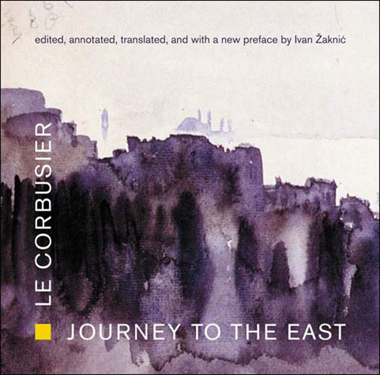 Journey to the East (Mit Press) by Le Corbusier