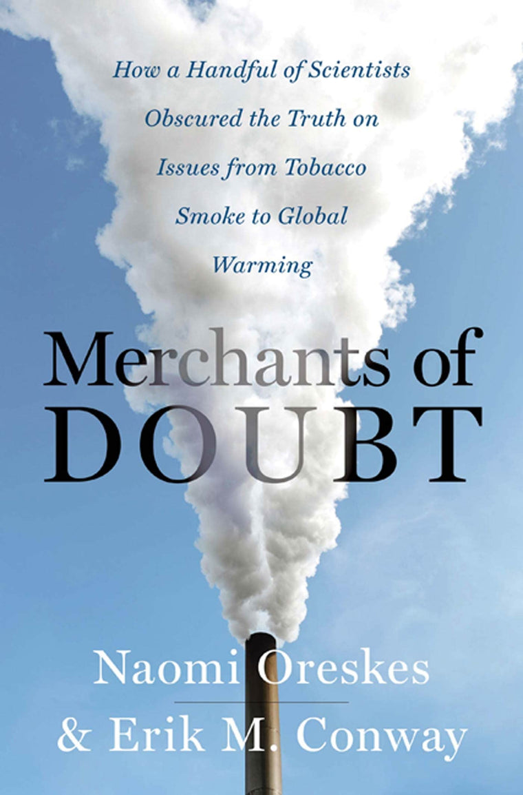 Merchants of Doubt: How a Handful of Scientists Obscured the Truth