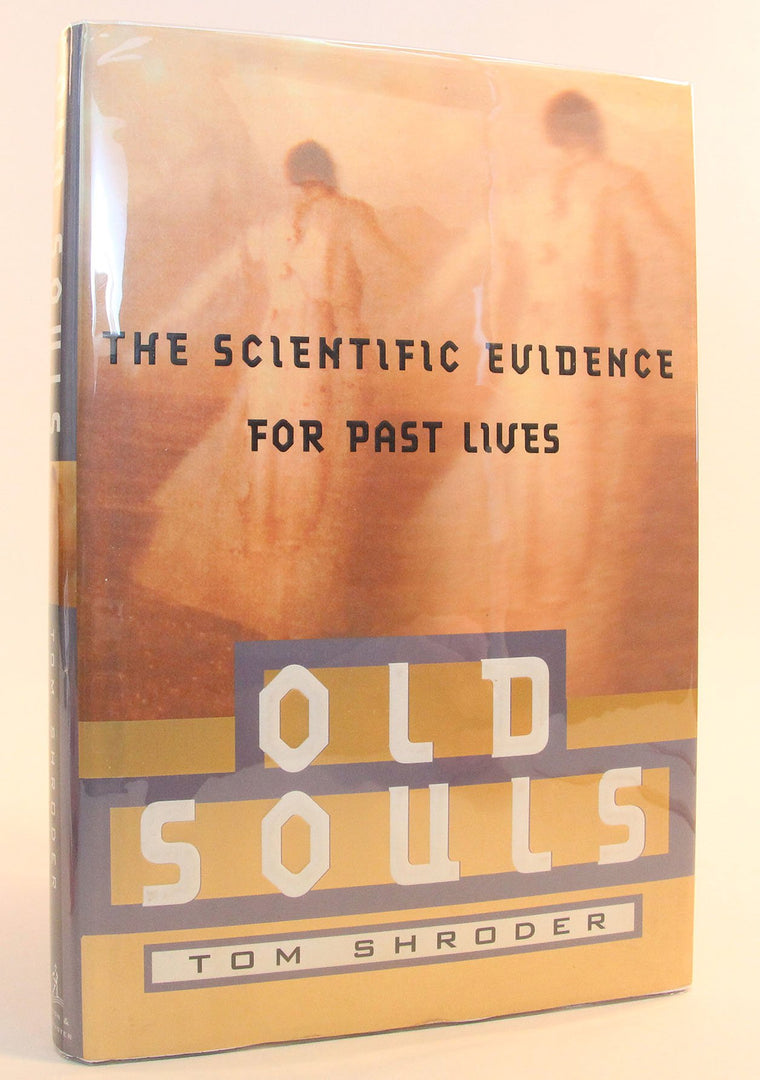 Old Souls: The Scientific Evidence For Past Lives by Shroder