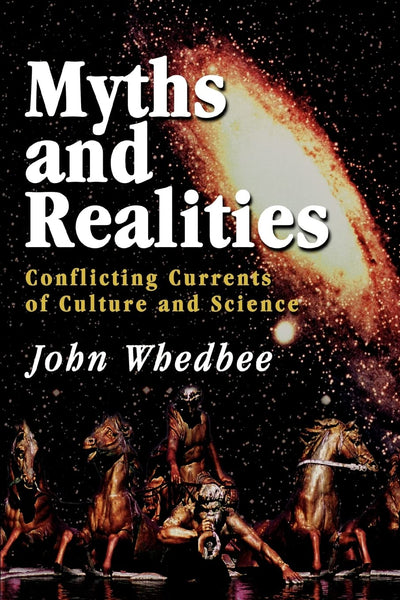 MYTHS and REALITIES: Conflicting Currents of Culture and Science