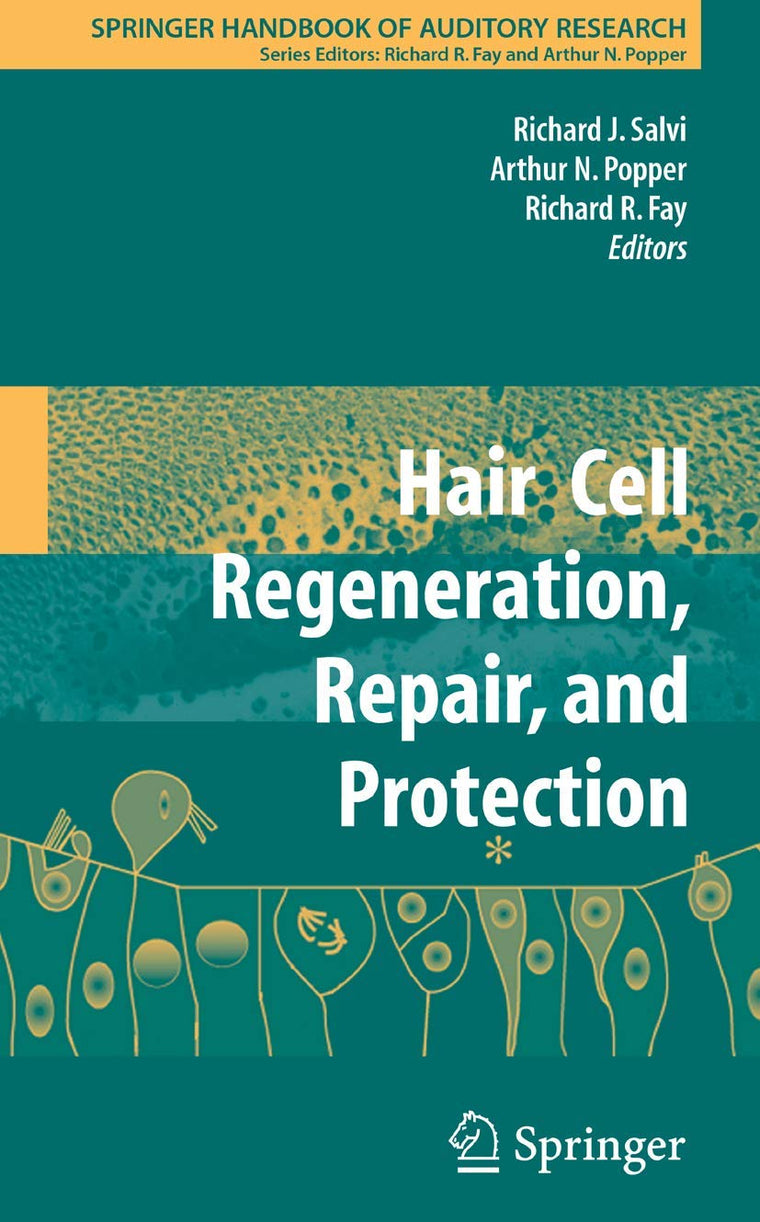 Hair Cell Regeneration, Repair, and Protection (Springer Handbook of Auditory Research, 33)
