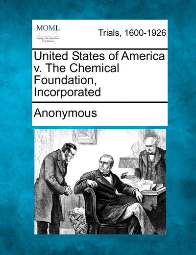 United States of America V. the Chemical Foundation, Incorporated