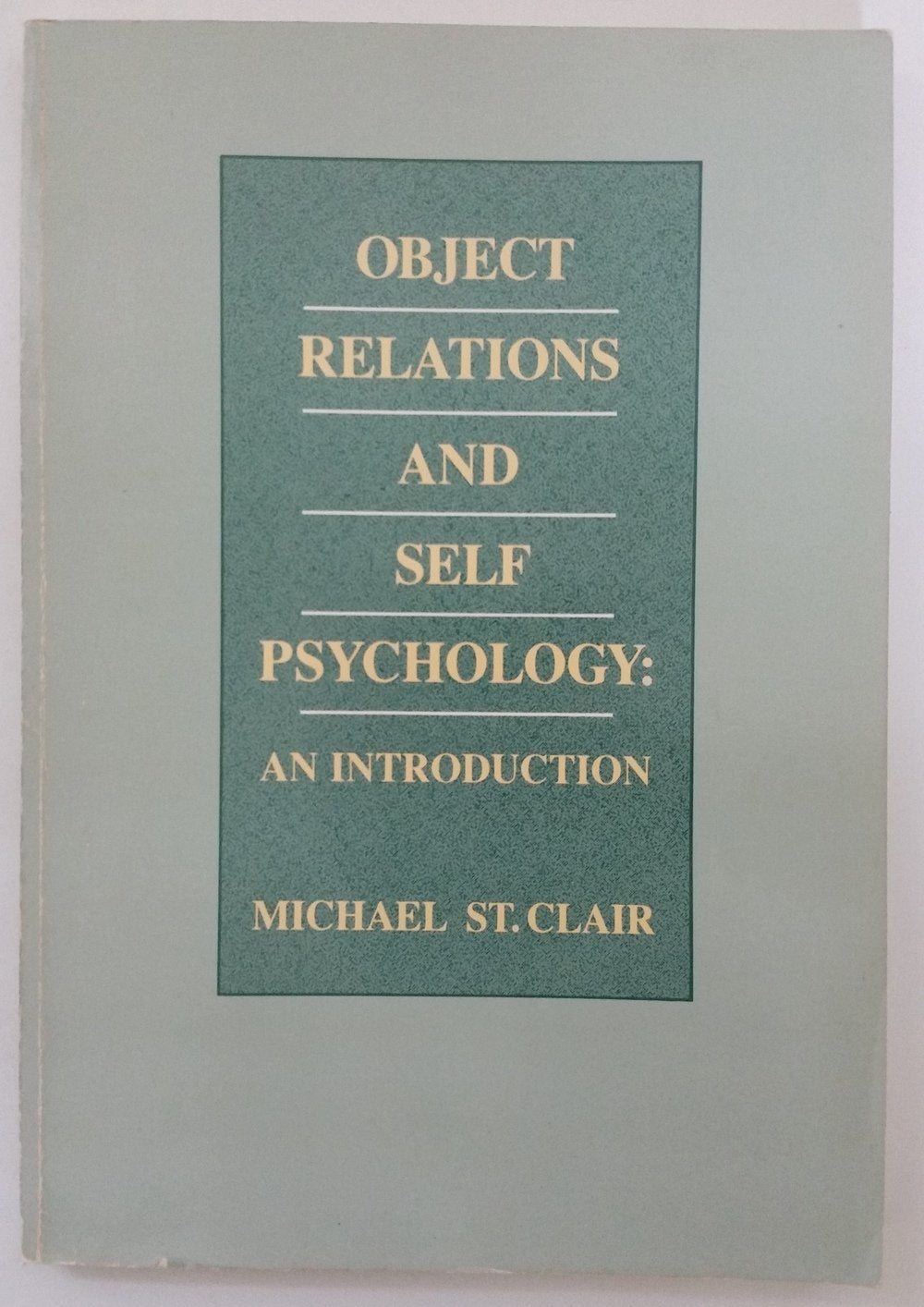 Object Relations and Self Psychology: An Introduction by St.