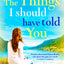 The Things I Should Have Told You