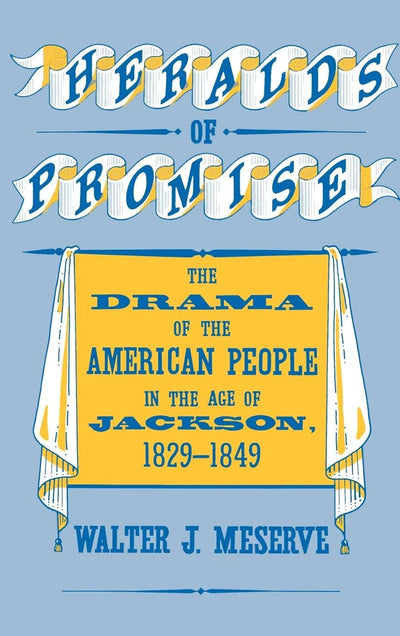 Heralds of Promise: The Drama of the American People During the Age of Jackson, 1829-1849 (Contributions in American Studies)