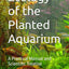 Ecology of the Planted Aquarium: A Practical Manual and Scientific Treatise