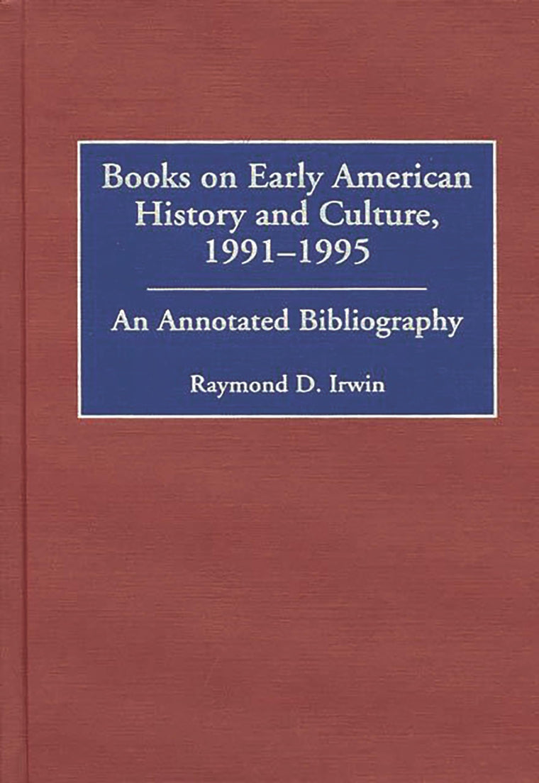 Books on Early American History and Culture, 1991-1995: An Annotated Bibliography (Bibliographies and Indexes in American History)