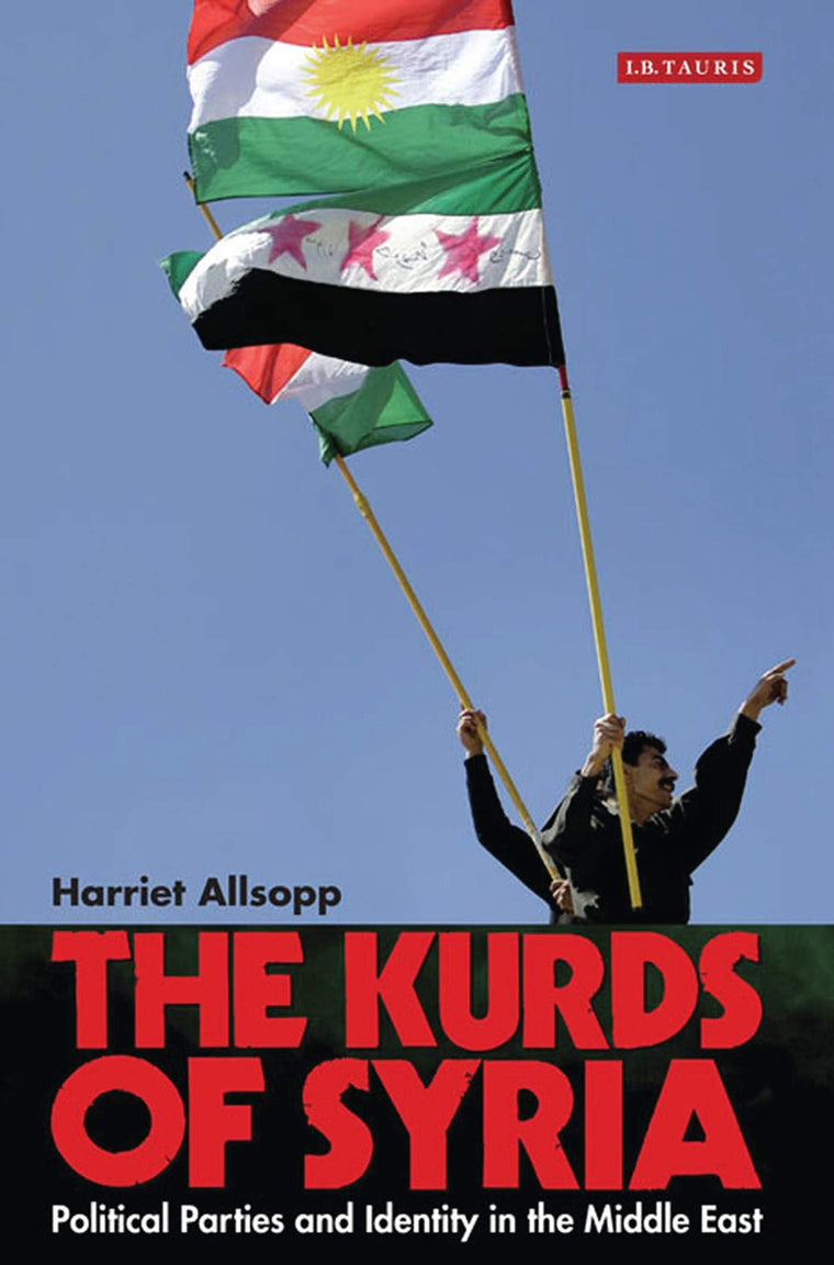 The Kurds of Syria: Political Parties and Identity in the Middle East (Library of Modern Middle East Studies)