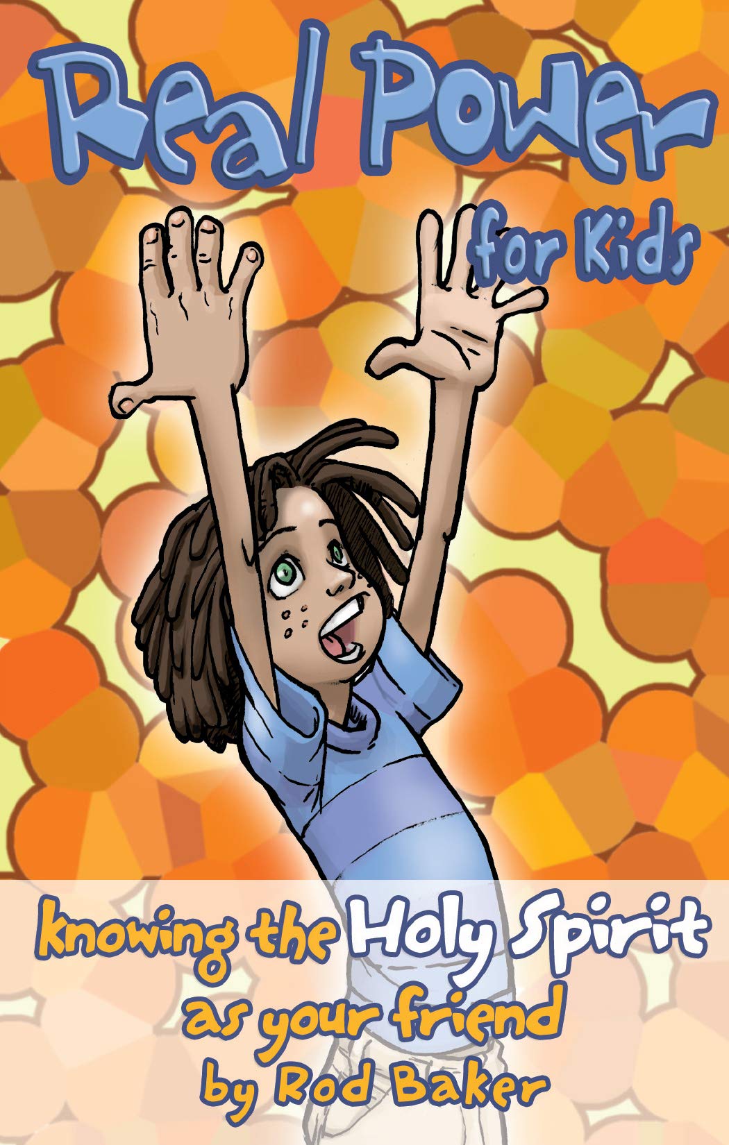 Real Power for Kids: Knowing the Holy Spirit as Your Friend (Real Life (Harrison House))
