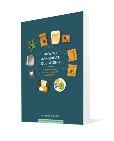 How to Ask Great Questions: Guide Discussion, Build Relationships, Deepen Faith