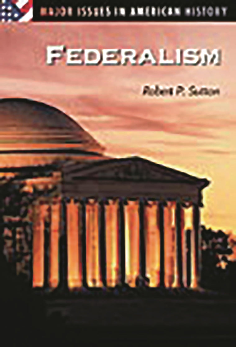 Federalism: (Major Issues in American History)