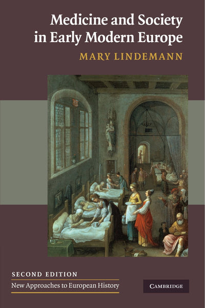 Medicine and Society in Early Modern Europe (New Approaches to European History)