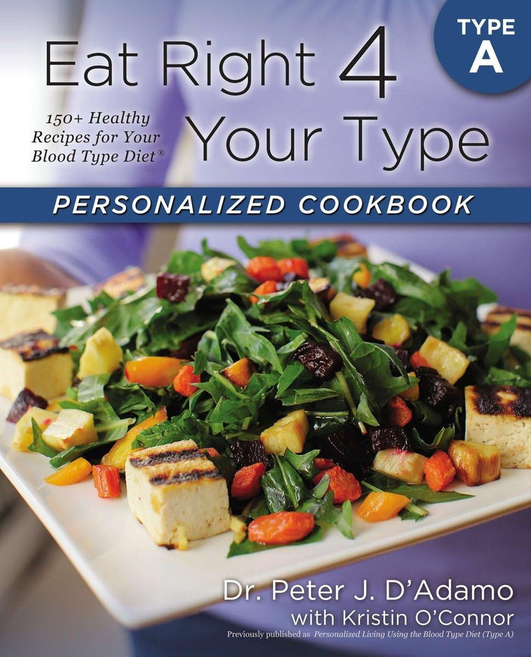 Eat Right 4 Your Type Personalized Cookbook Type A: 150+ Hea