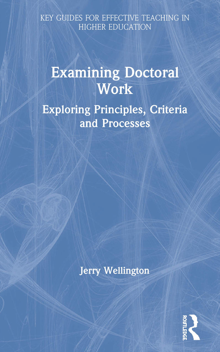 Examining Doctoral Work (Key Guides for Effective Teaching in Higher Education)