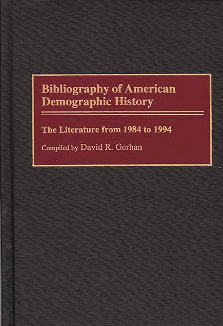 Bibliography of American Demographic History: The Literature from 1984 to 1994 (Bibliographies and Indexes in American History)