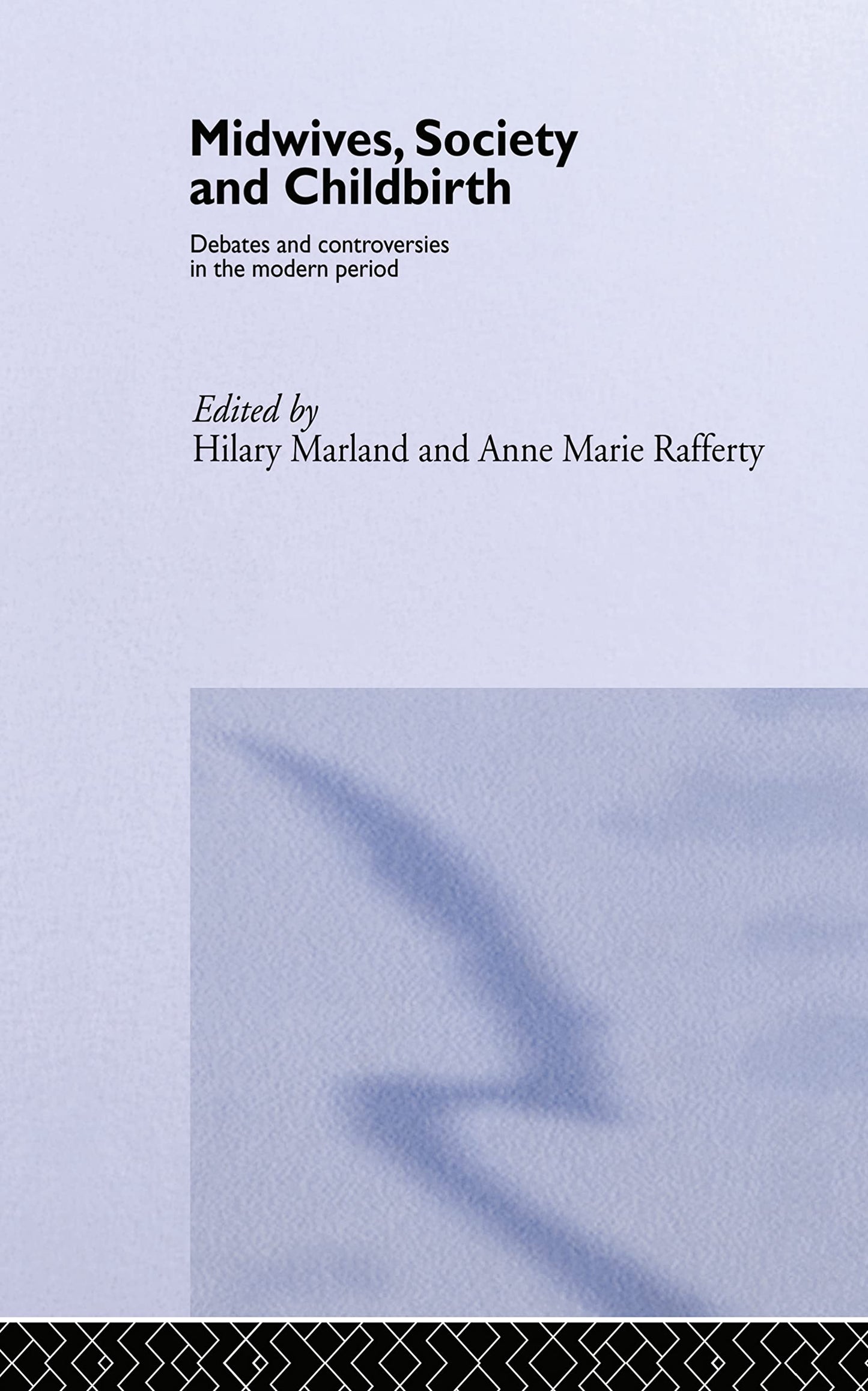 Midwives, Society and Childbirth: Debates and Controversies in the Modern Period (Routledge Studies in the Social History of Medicine)