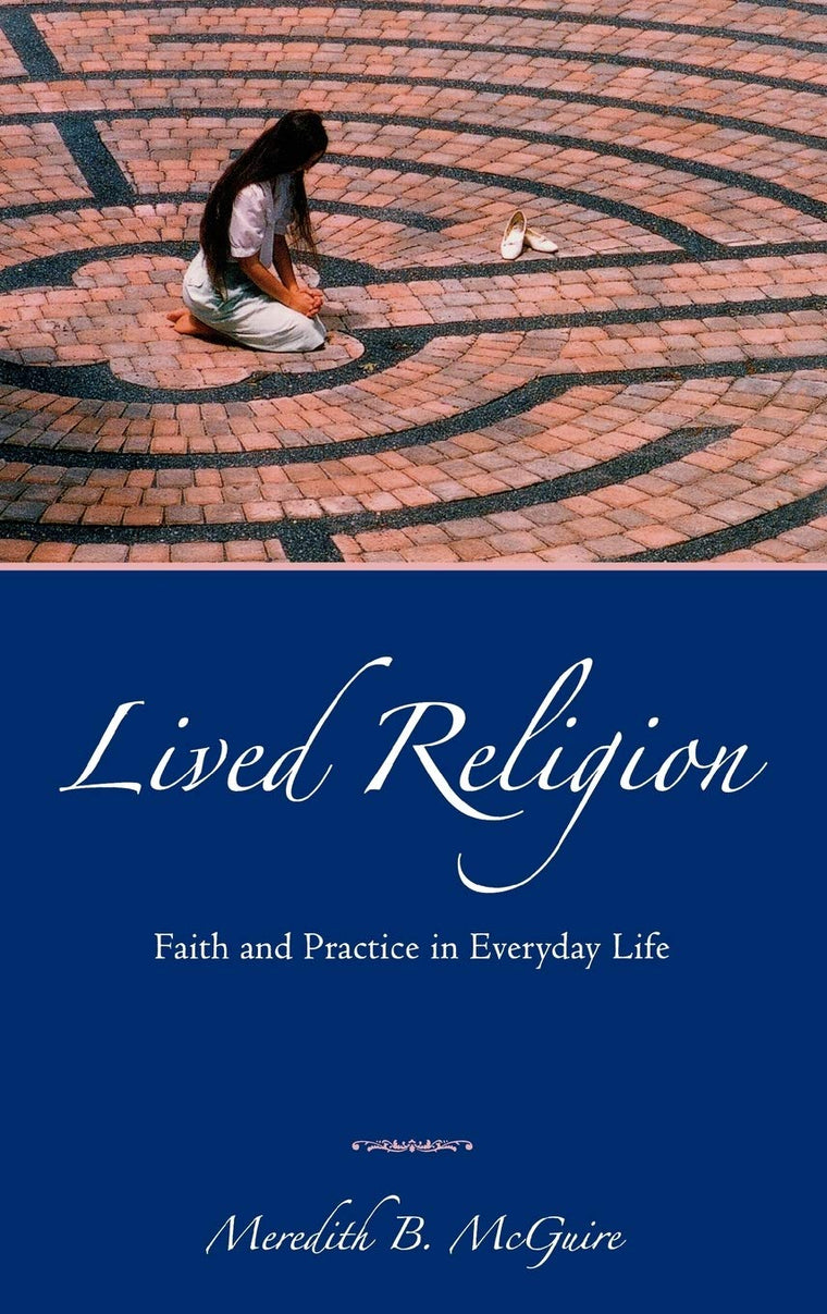 Lived Religion: Faith and Practice in Everyday Life