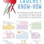 Crochet Know-How: Techniques and tips for all levels of skill from beginner to advanced (1) (Craft Know-How)
