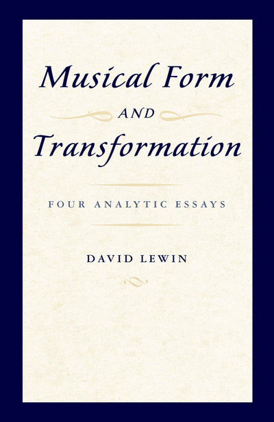 Musical Form and Transformation: Four Analytic Essays