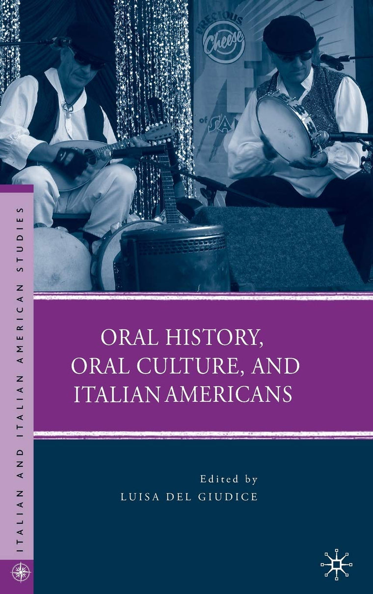 Oral History, Oral Culture, and Italian Americans (Italian and Italian American Studies)
