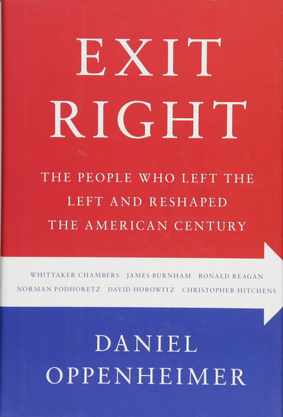 Exit Right: The People Who Left the Left and Reshaped the American Century