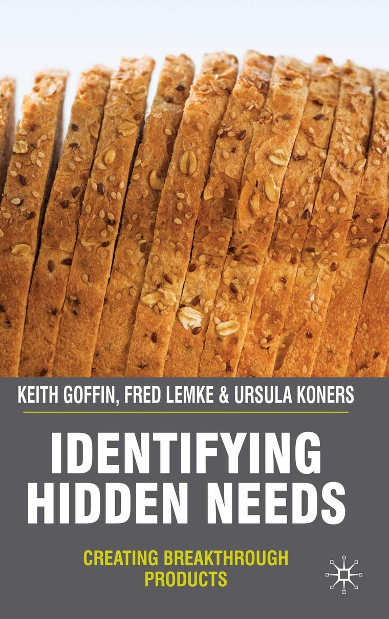 Identifying Hidden Needs: Creating Breakthrough Products